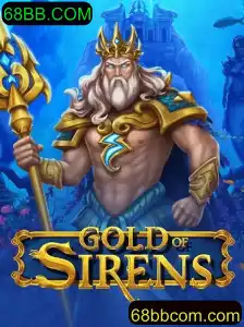 Explore o Fascinante Mundo de GoldofSirens: Um Guia Completo para Jogadores em 68BB.COM